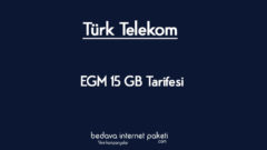 Türk Telekom EGM 15 GB Tarifesi – 15 GB internet