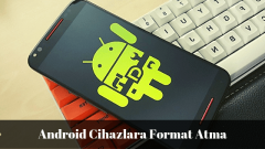 Android Cihazlara Nasıl Format Atılır ?
